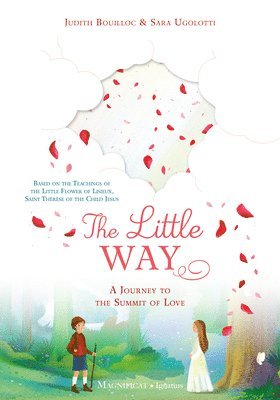Judith Bouilloc - The Little Way: A Journey to the Summit of Love, Inbunden