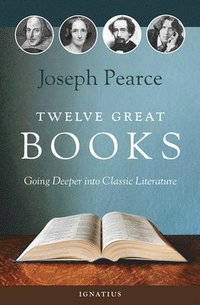 bokomslag Twelve Great Books: Going Deeper Into Classic Literature
