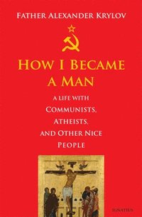 bokomslag How I Became a Man: A Life with Communists, Atheists, and Other Nice People
