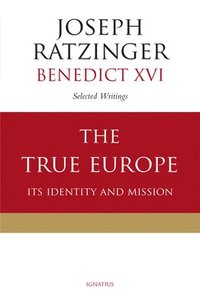 bokomslag The True Europe: Its Identity and Mission