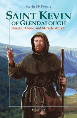 bokomslag Saint Kevin of Glendalough: Hermit, Abbot, and Miracle Worker