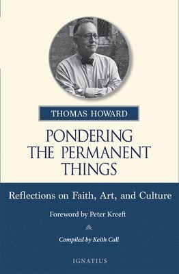 Pondering the Permanent Things: Reflections on Faith, Art, and Culture 1