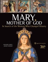 bokomslag Mary, Mother of God: In Search of the Woman Who Changed History