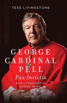 bokomslag George Cardinal Pell: Pax Invictis, a Biography