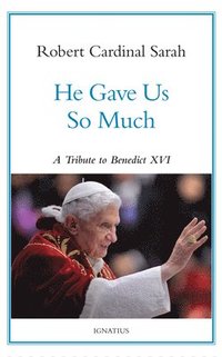 bokomslag He Gave Us So Much: A Tribute to Benedict XVI