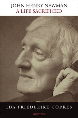 John Henry Newman: A Life Sacrificed 1