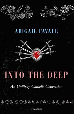 bokomslag Into the Deep: An Unlikely Catholic Conversion