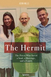 bokomslag The Hermit: The Priest Who Saved a Soul, a Marriage, and a Family