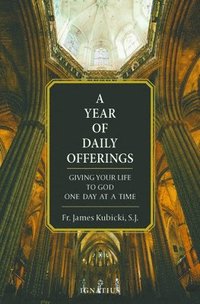 bokomslag A Year of Daily Offerings: Giving Your Life to God One Day at a Time