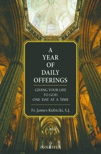 bokomslag A Year of Daily Offerings: Giving Your Life to God One Day at a Time