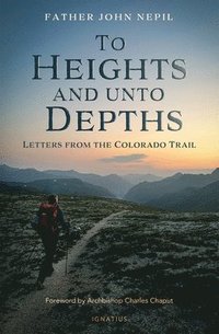 bokomslag To Heights and Unto Depths: Letters from the Colorado Trail