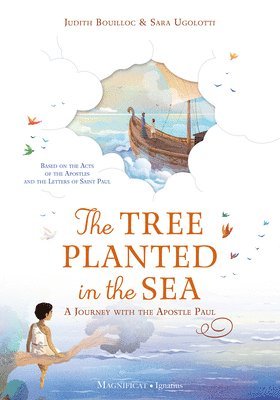 Judith Bouilloc - The Tree Planted in the Sea: A Journey with the Apostle Paul, Inbunden