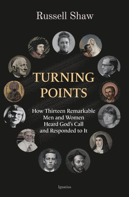 bokomslag Turning Points: How Thirteen Remarkable Men and Women Heard God's Call and Responded to It