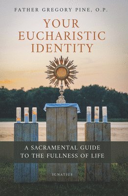 Gregory Pine - Your Eucharistic Identity, Häftad