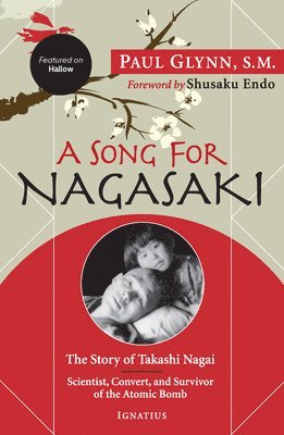 Paul Glynn - A Song for Nagasaki - Hallow Edition: The Story of Takashi Nagai a Scientist, Convert, and Survivor of the Atomic Bomb, Häftad