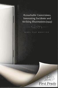 Henry Clay Morrison - Remarkable Conversions, Interesting Incidents and Striking Illustrations, Häftad