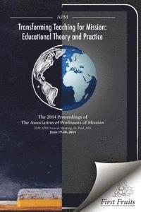 Transforming Teaching For Mission: Educational Theory and Practice 1