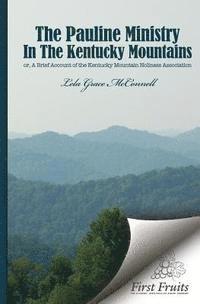 The Pauline Ministry in the Kentucky Mountains: A Brief Account of the Kentucky Mt. Holiness Association 1