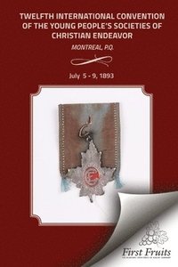 bokomslag Twelfth International Convention of the Christian Endeavor