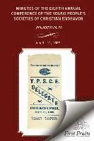 bokomslag Minutes of the Eigth Annual Conference Young People's Society of Christian Endeavor 1889: Held In First Regt. Armory Hall, Philadelphia, PA., July 9 -