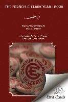 The Francis E. Clark Year - Book: A Collection of Living Paragraphs From Addresses, Books, And Magazine Articles By The Founder Of The Young People's