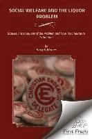 bokomslag Social Welfare and the Liquor Problem: Studies in the Sources of the Problem and How They Relate to its Solution