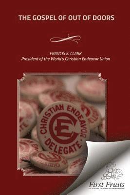 Francis E. Clark - The Gospel of Out of Doors, Häftad