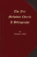 bokomslag The Free Methodist Church: A Bibliography