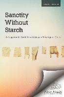 bokomslag Sanctity without Starch: A Layperson's Guide to a Wesleyan Theology of Grace
