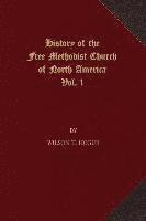 bokomslag History of the Free Methodist Church of North America: Volume 1