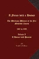 John E. Van Valin, David L. McKenna - A Future with a History: The Wesleyan Witness of the Free Methodist Church 1960 to 1995 Volume I A History with Promise, Häftad