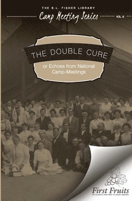 bokomslag The Double Cure: Echoes from National Camp Meetings