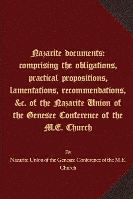 bokomslag Nazarite documents: comprising the obligations, practical propositions, lamentations, recommendations, &c. of the Nazarite Union of the Ge