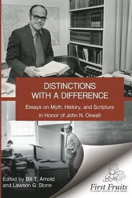 Bill T. Arnold, Lawson G. Stone - Distinctions with a difference: essays on myth, history, and scripture in honor of John N. Oswalt, Häftad