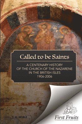 Samuel W. Hynd, T. A. Noble - Called To Be Saints: A Centenary History of the Church of the Nazarene in the British Isles, Häftad