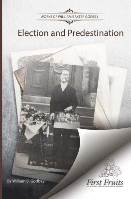 W. B. Godbey - Election and Predestination, Häftad