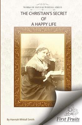 Hannah Whitall Smith - The Christian's Secret of A Happy Life, Häftad