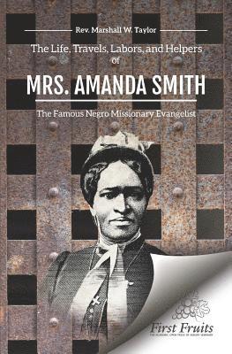 The Life, Travels, Labors, and Helpers of Mrs. Amanda Smith 1