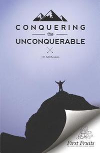 bokomslag Conquering the Unconquerable