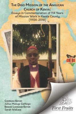 Sarah Wallace, Julius Mutugi Gathogo - The Digo Mission: Essays in Comemmoration of 114 Years of Mission Work in East Africa (1904-2018), Häftad
