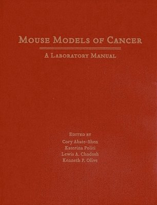Cory Abate-Shen, Katerina Politi - Mouse Models of Cancer : A Laboratory Manual, Inbunden