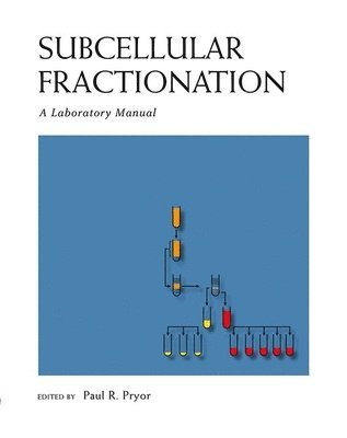 Paul Pryor, Paul Pryor, Paul (Centre for Immunology and Infection Hull York Medical School) Pryor - Subcellular Fractionation: A Laboratory Manual, Häftad