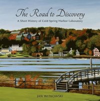 bokomslag The Road to Discovery: A Short History of Cold Spring Harbor Laboratory
