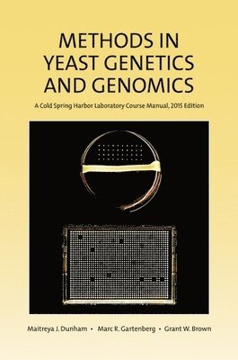 Maitreya J Dunham, Marc R Gartenberg, Grant W Brown, Maitreya J Dunham, Marc R Gartenberg, Grant W Brown - Methods in Yeast Genetics and Genomics, Inbunden