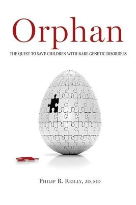 Philip R Reilly - Orphan: The Quest to Save Children with Rare Genetic Disorders, Inbunden