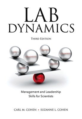 Lab Dynamics: Management and Leadership Skills for Scientists, Third Edition 1