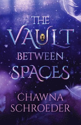 Chawna Schroeder - The Vault Between Spaces, Inbunden