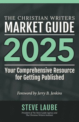 Christian Writers Market Guide - 2025 Edition 1