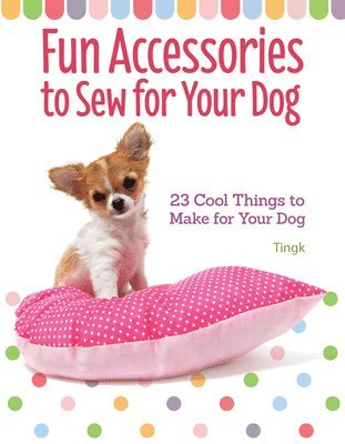 Fun Accessories to Sew for Your Dog 1