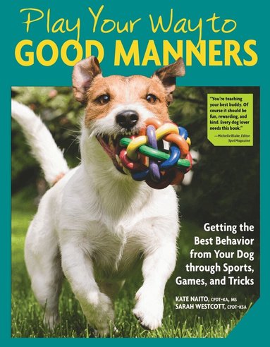 Kate Naito, Sarah Westcott - Play Your Way to Good Manners, Häftad